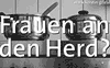 Frauen an den Herd?